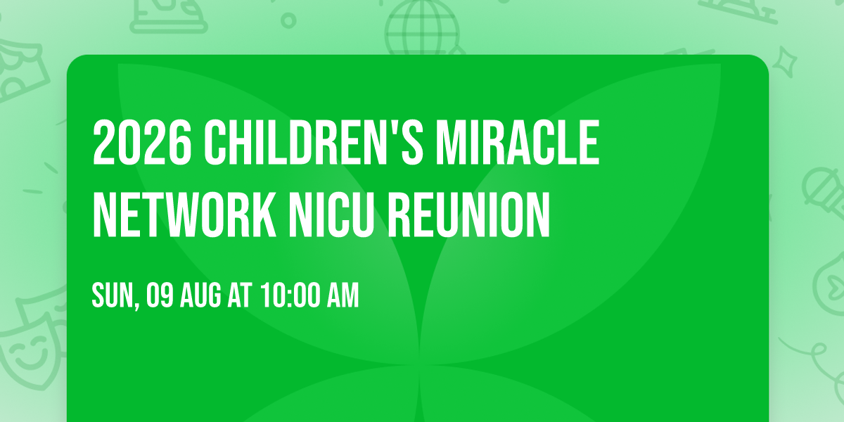2026 Children's Miracle Network NICU Reunion