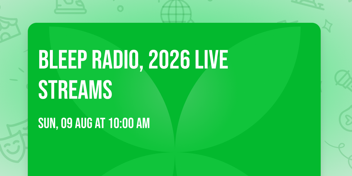Bleep Radio, 2026 live streams