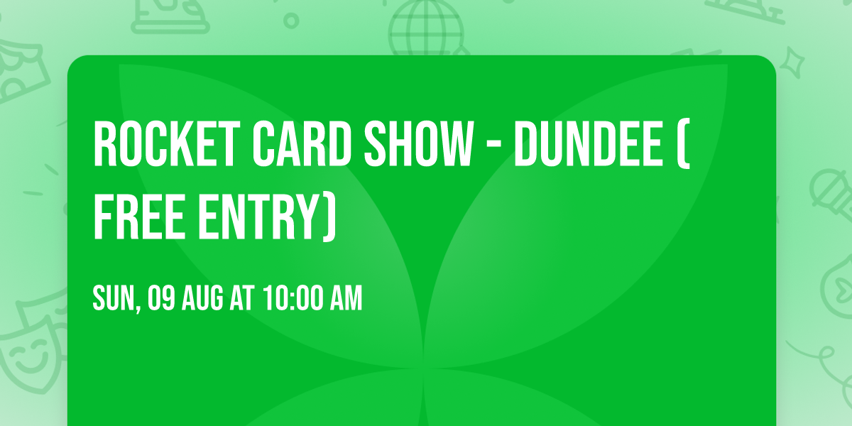 Rocket Card Show - Dundee (FREE ENTRY)