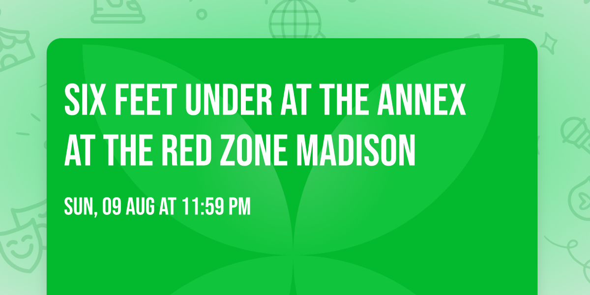 Six Feet Under at The Annex at The Red Zone Madison