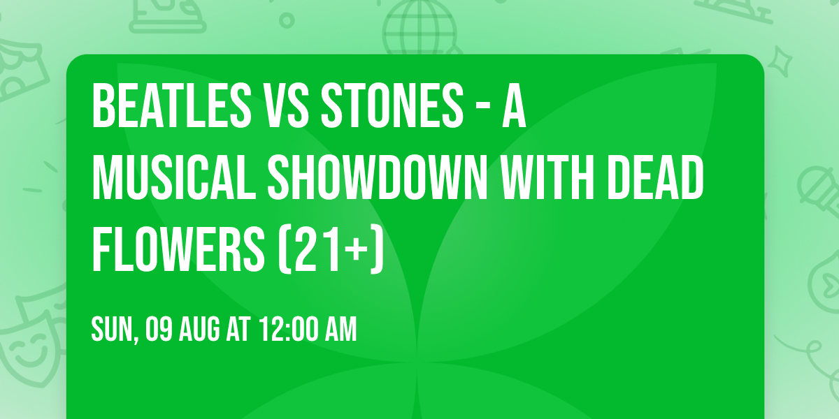 Beatles vs Stones - A Musical Showdown with Dead Flowers (21+)