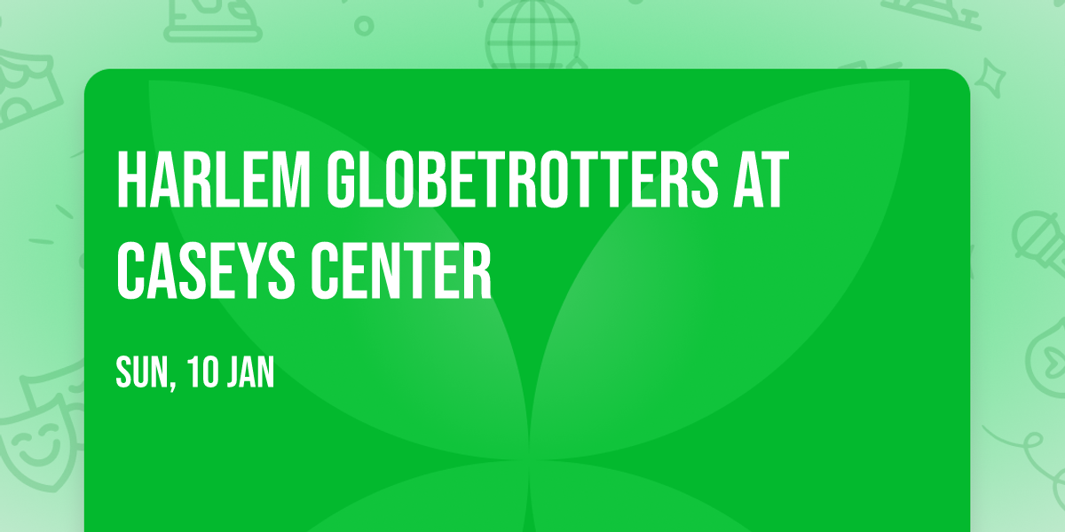 Harlem Globetrotters at Caseys Center