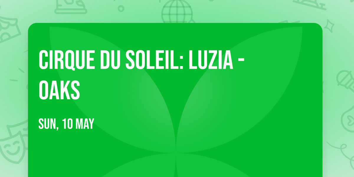 Cirque du Soleil: Luzia - Oaks