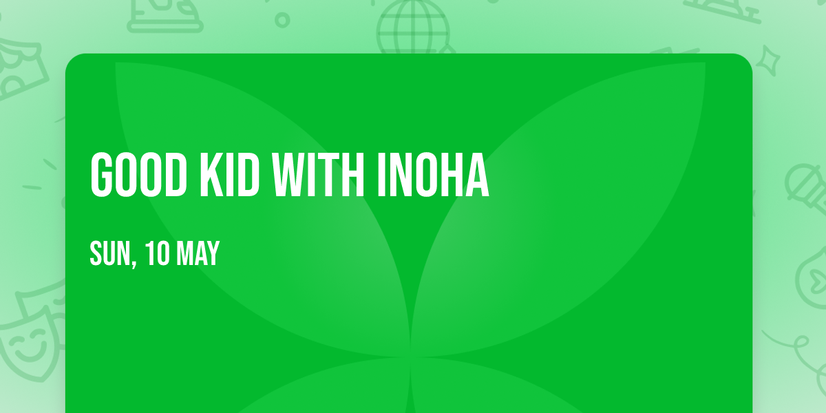 Good Kid with INOHA
