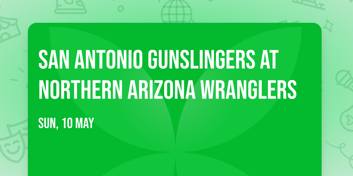 San Antonio Gunslingers at Northern Arizona Wranglers