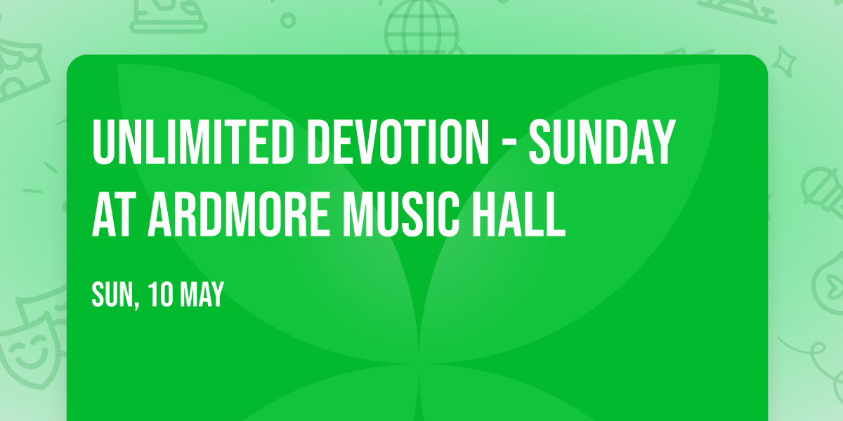 Unlimited Devotion - Sunday at Ardmore Music Hall
