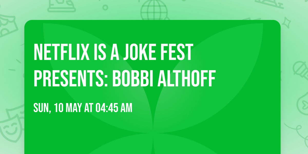 Netflix Is A Joke Fest Presents: Bobbi Althoff
