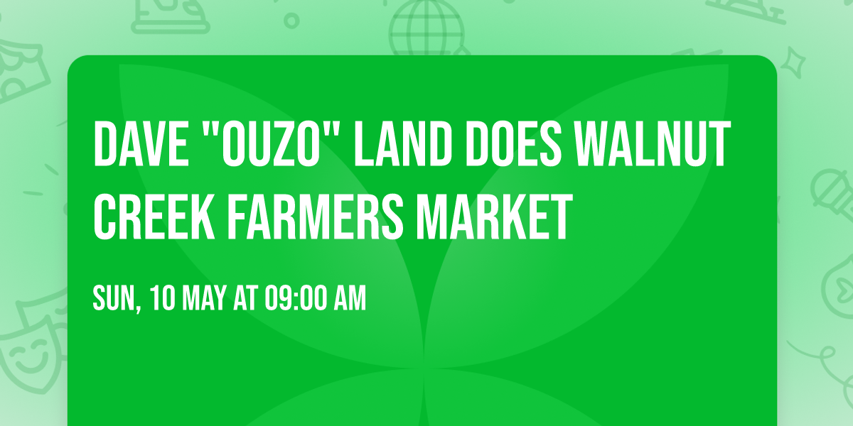 Dave "Ouzo" Land does Walnut Creek Farmers Market 