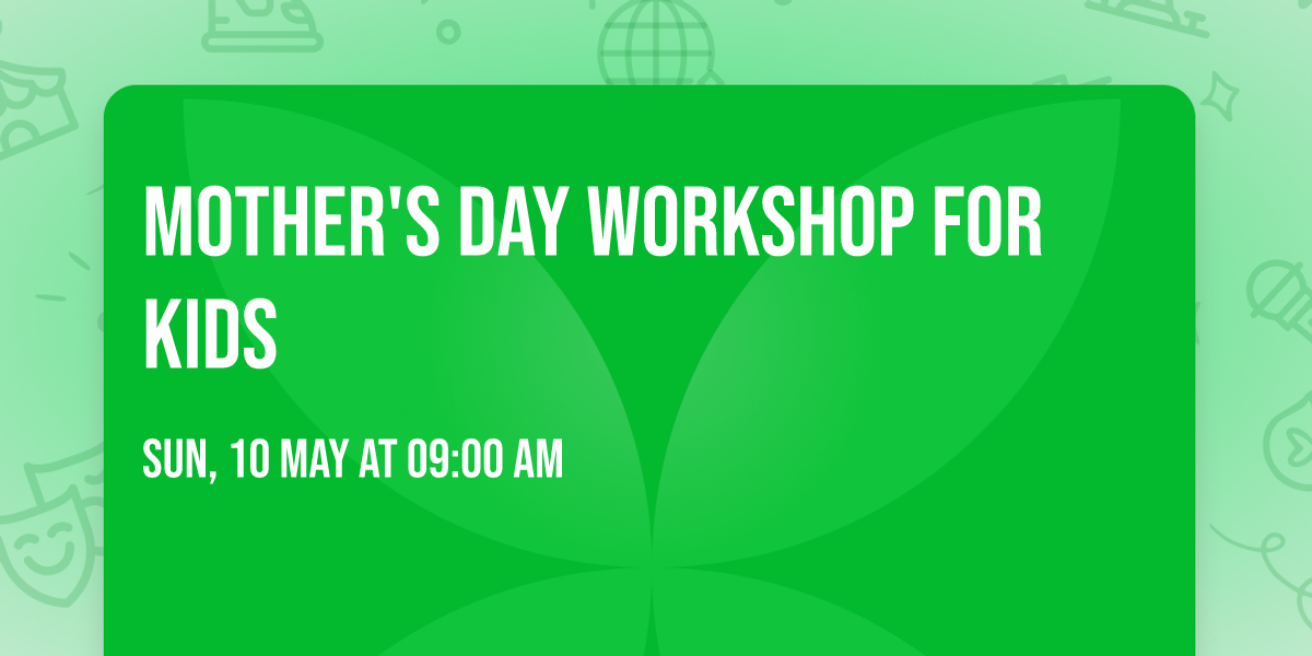 Mother's Day Workshop For Kids