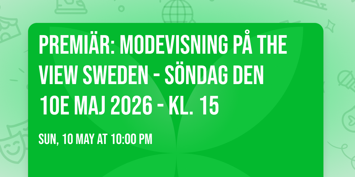 \u2728 PREMI\u00c4R: MODEVISNING P\u00c5 THE VIEW SWEDEN - S\u00f6ndag den 10e Maj 2026 - kl. 15