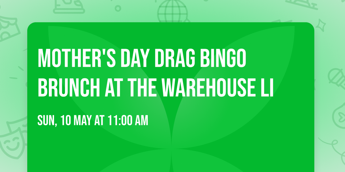 Mother's Day Drag Bingo Brunch at The Warehouse LI