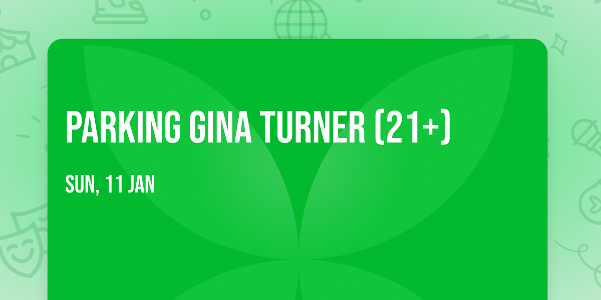Parking Gina Turner (21+)