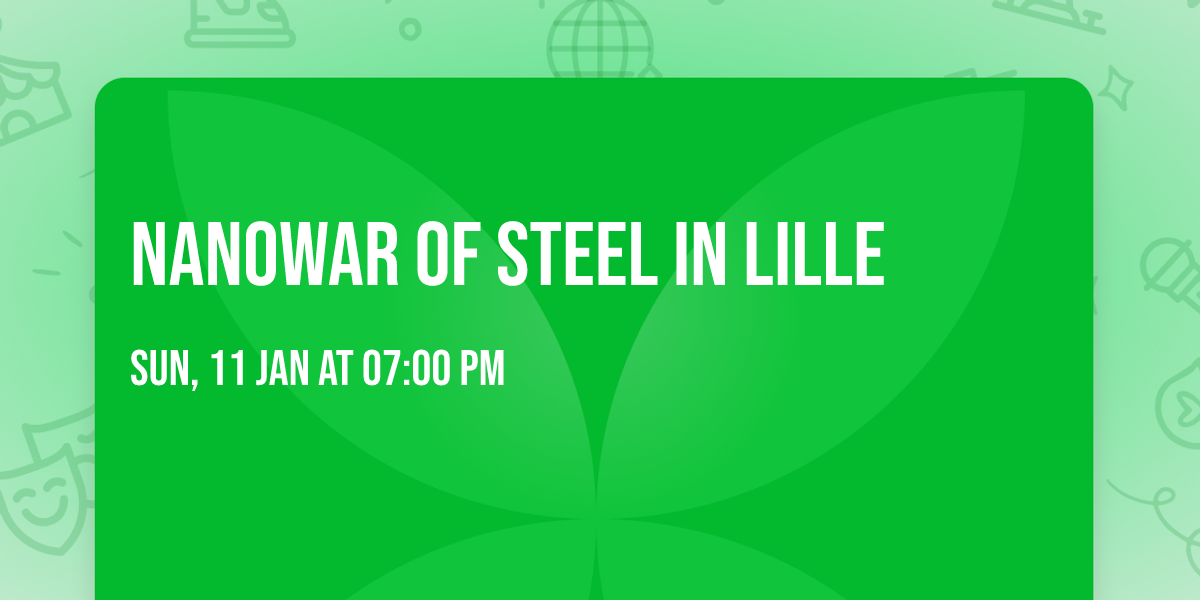 Nanowar Of Steel in Lille