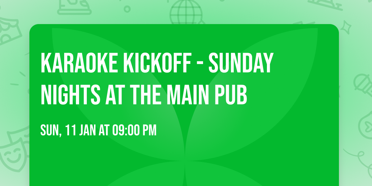 Karaoke Kickoff - Sunday Nights at The Main Pub