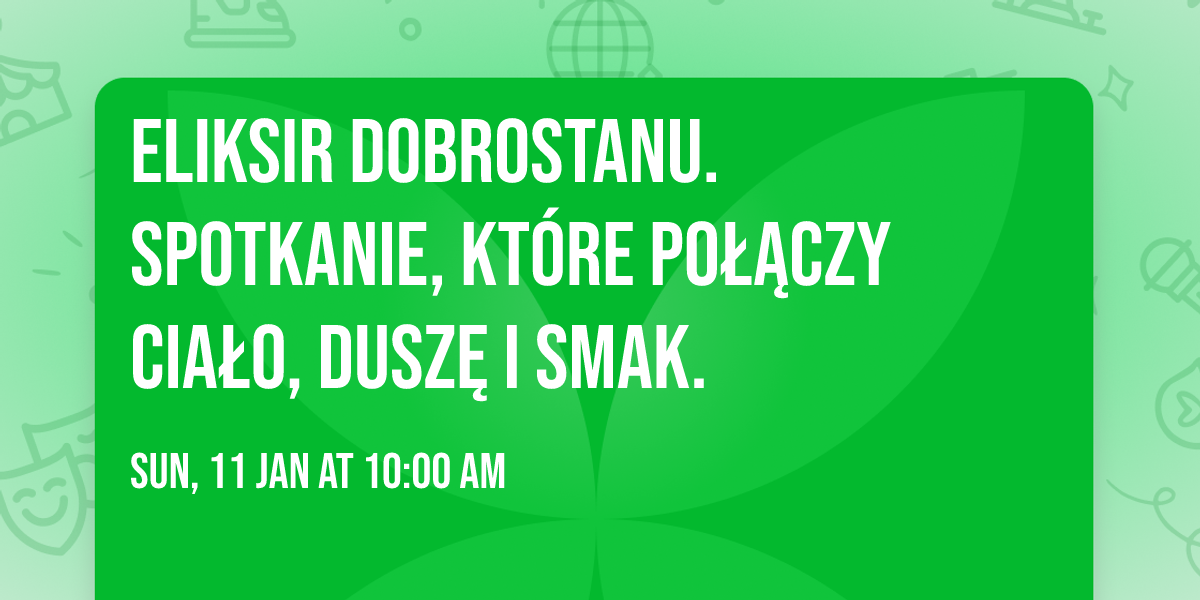 Eliksir Dobrostanu.  Spotkanie, kt\u00f3re po\u0142\u0105czy cia\u0142o, dusz\u0119 i smak. \ud83c\udf75