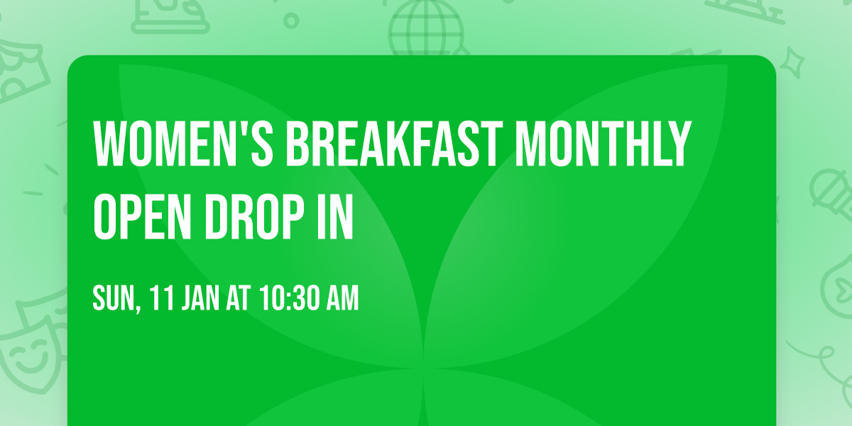 Women's breakfast monthly open drop in 