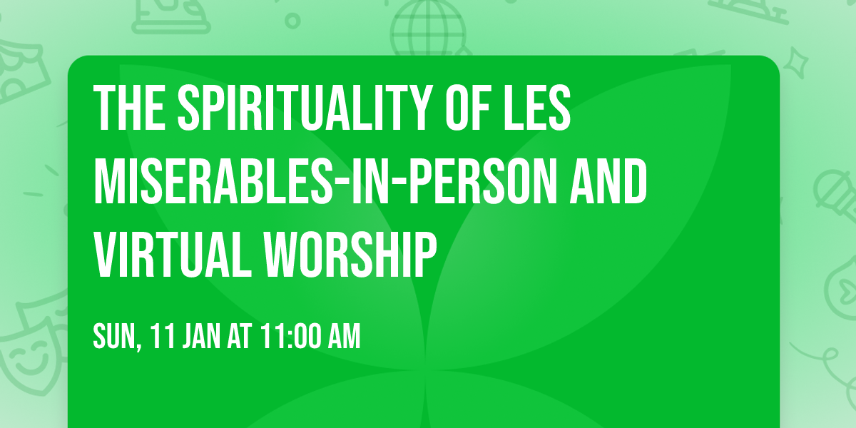 The Spirituality of Les Miserables-In-Person and Virtual Worship