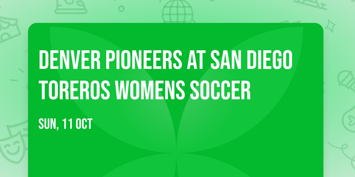 Denver Pioneers at San Diego Toreros Womens Soccer