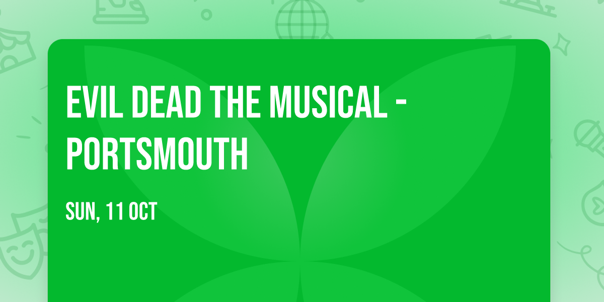 Evil Dead the Musical - Portsmouth