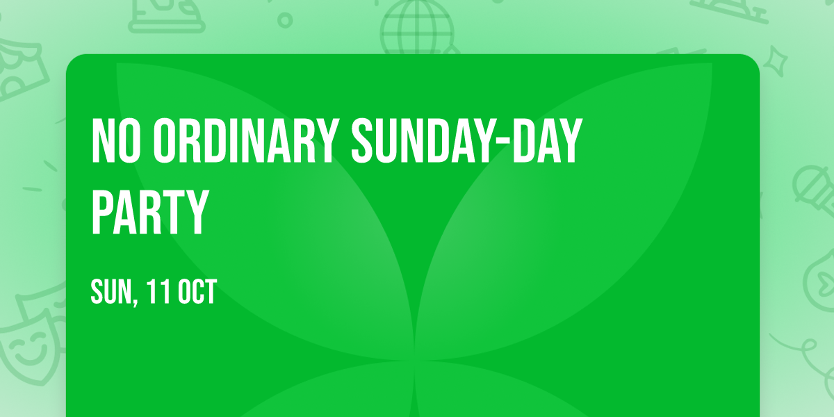 No  Ordinary Sunday-Day party