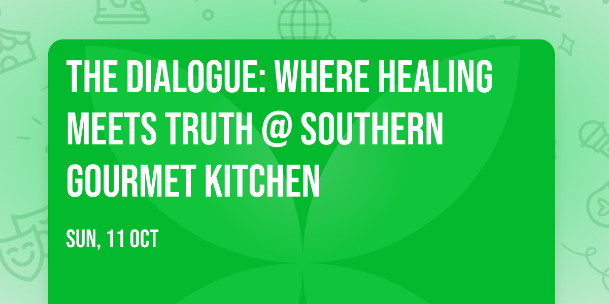 The Dialogue: Where Healing Meets Truth @ Southern Gourmet Kitchen