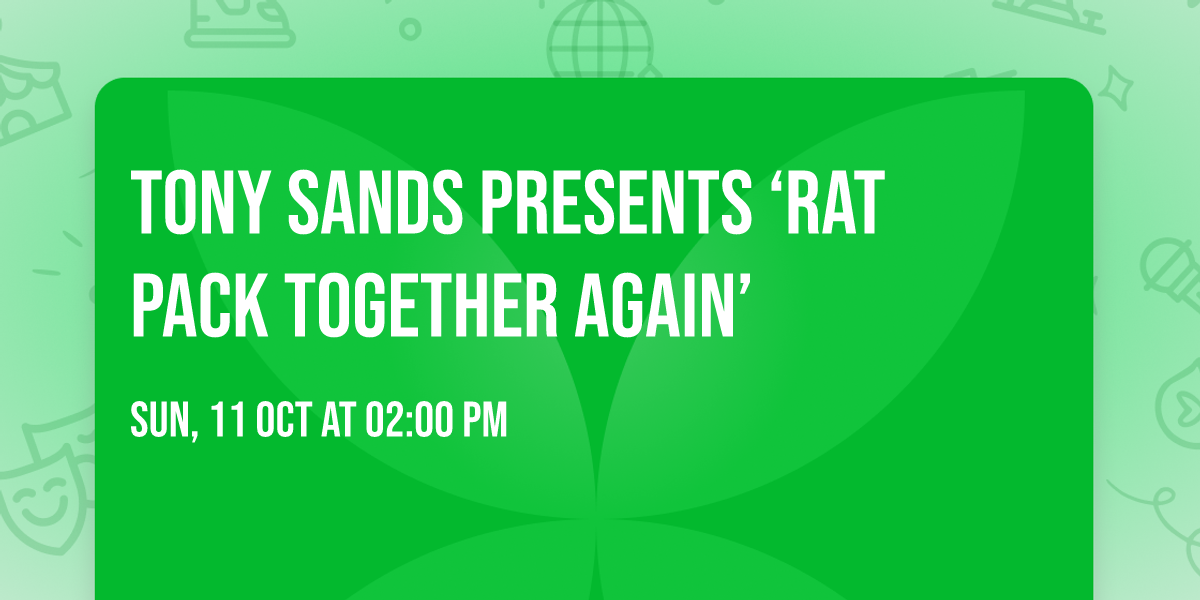Tony Sands presents \ud83c\udf99\ufe0f \u2018Rat Pack Together Again\u2019
