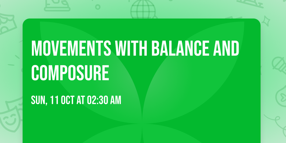 Movements with Balance and Composure