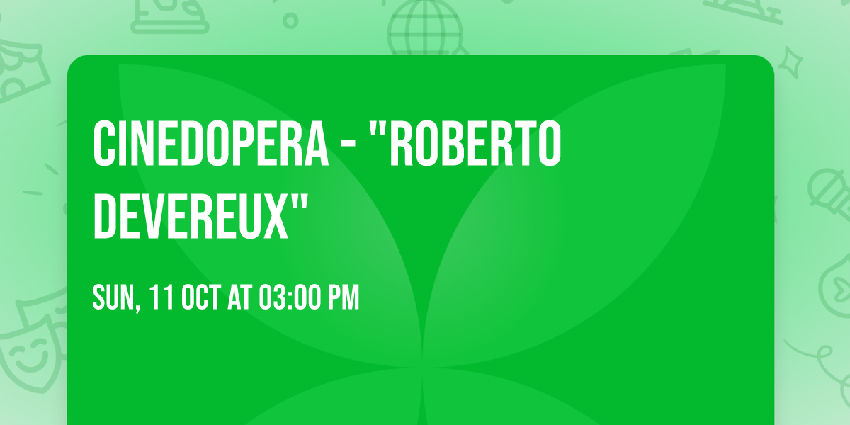 CINEDOPERA - "Roberto Devereux"