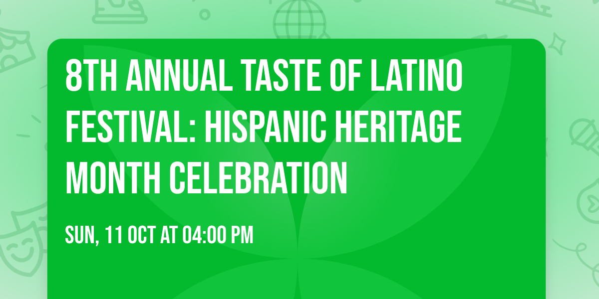 8th Annual Taste of Latino Festival: Hispanic Heritage Month Celebration