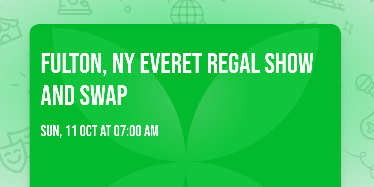 Fulton, NY Everet Regal Show and Swap