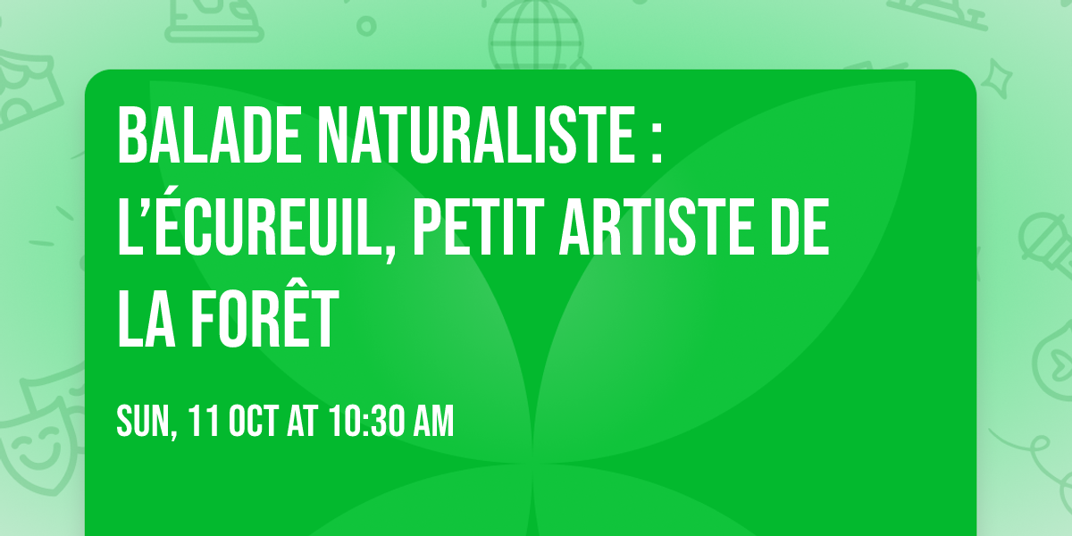 Balade naturaliste : L\u2019\u00e9cureuil, petit artiste de la for\u00eat