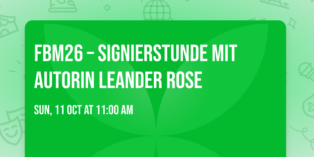 FBM26 \u2013 Signierstunde mit Autorin Leander Rose