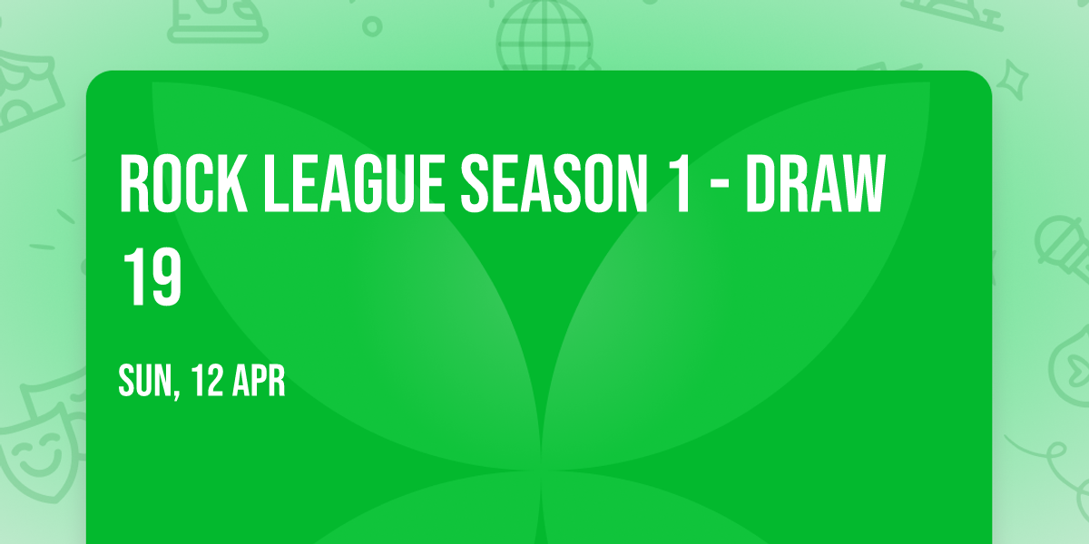 Rock League Season 1 - Draw 19