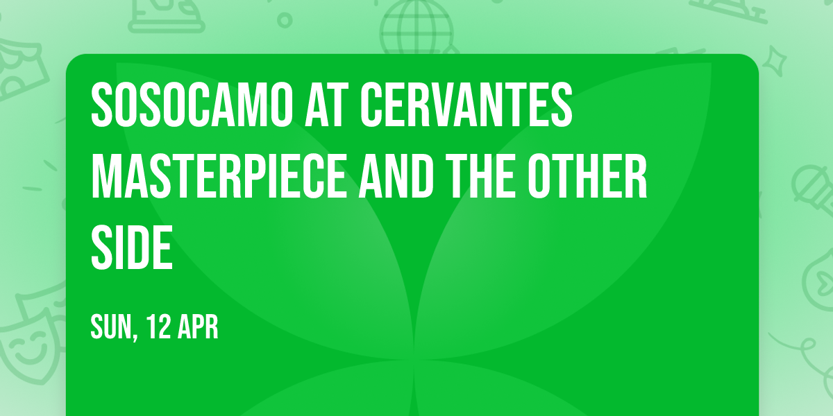 Sosocamo at Cervantes Masterpiece and The Other Side