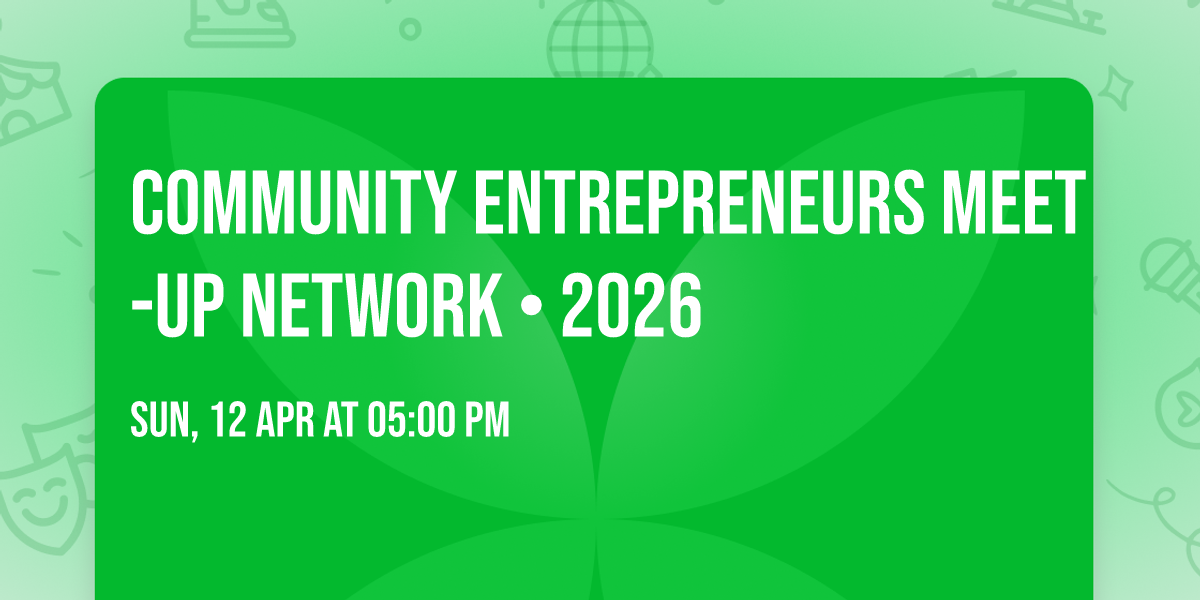 COMMUNITY ENTREPRENEURS MEET-UP Network \u2022 2026