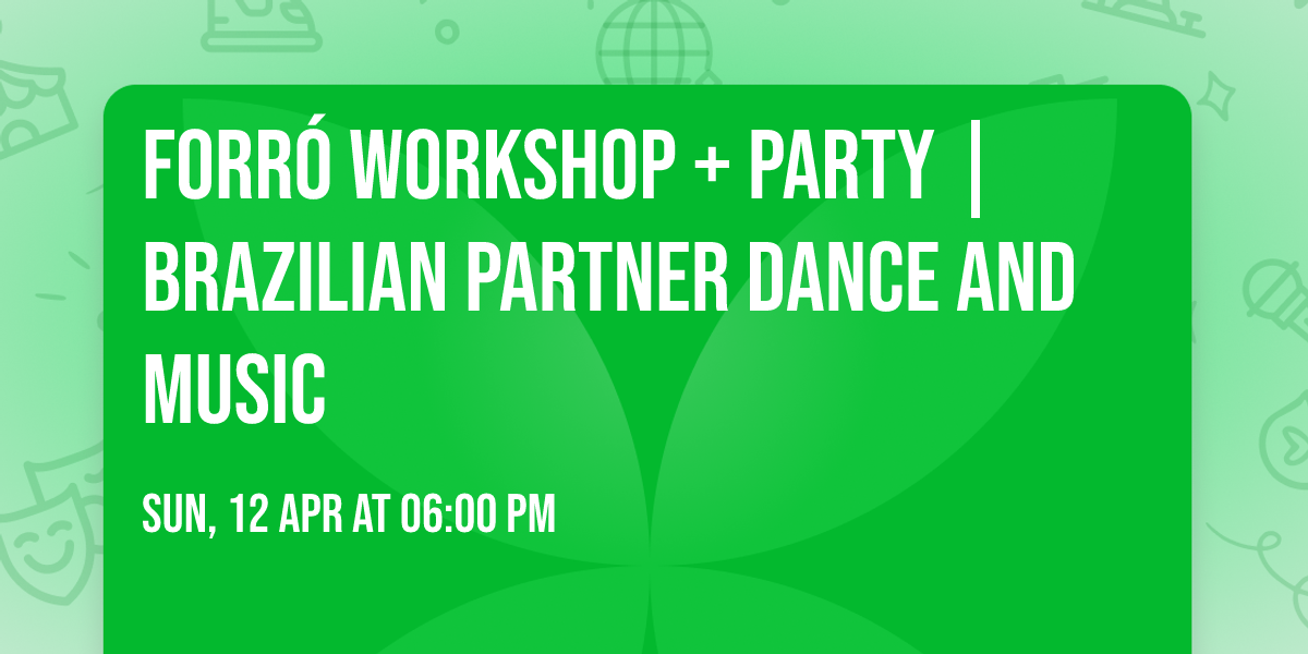 Forr\u00f3 Workshop + Party | Brazilian Partner Dance And Music