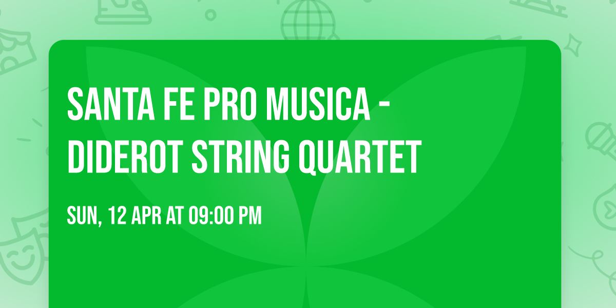 Santa Fe Pro Musica - Diderot String Quartet