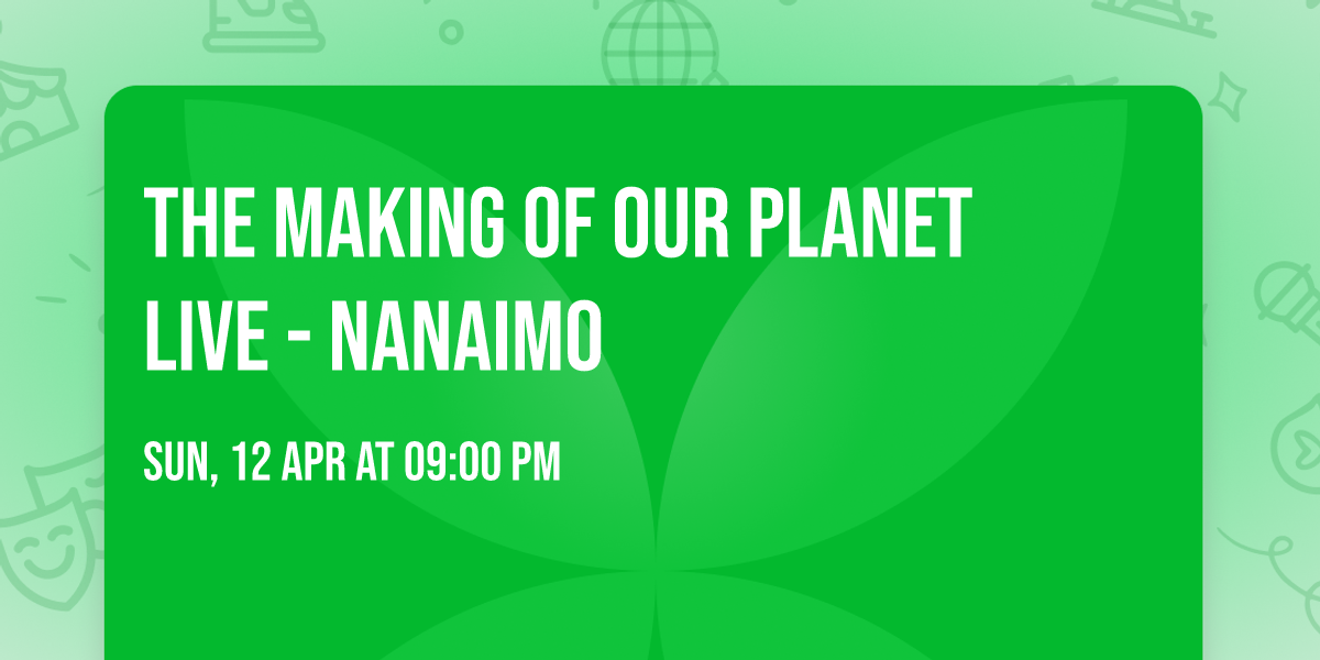 The Making of Our Planet Live - Nanaimo