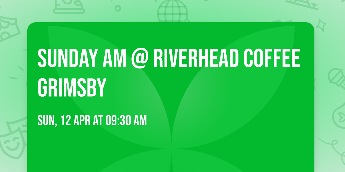 Sunday AM @ Riverhead Coffee Grimsby