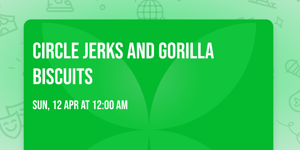 Circle Jerks and Gorilla Biscuits