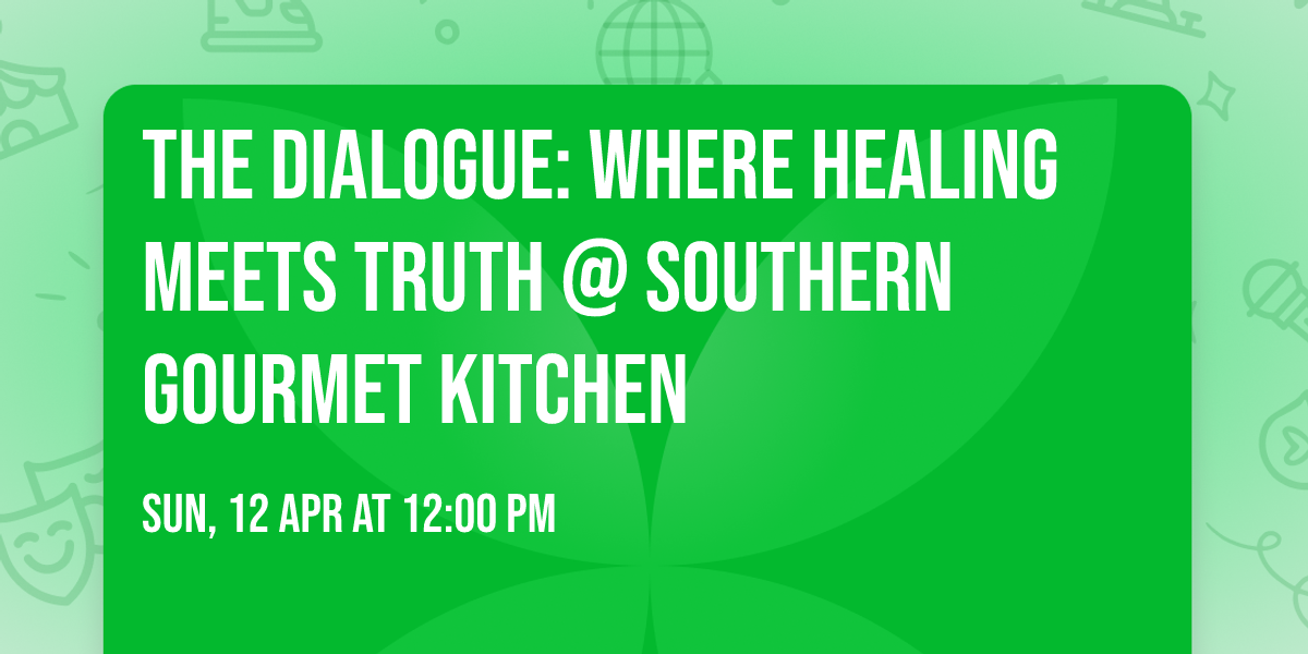 The Dialogue: Where Healing Meets Truth @ Southern Gourmet Kitchen