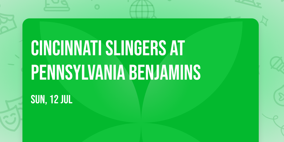 Cincinnati Slingers at Pennsylvania Benjamins