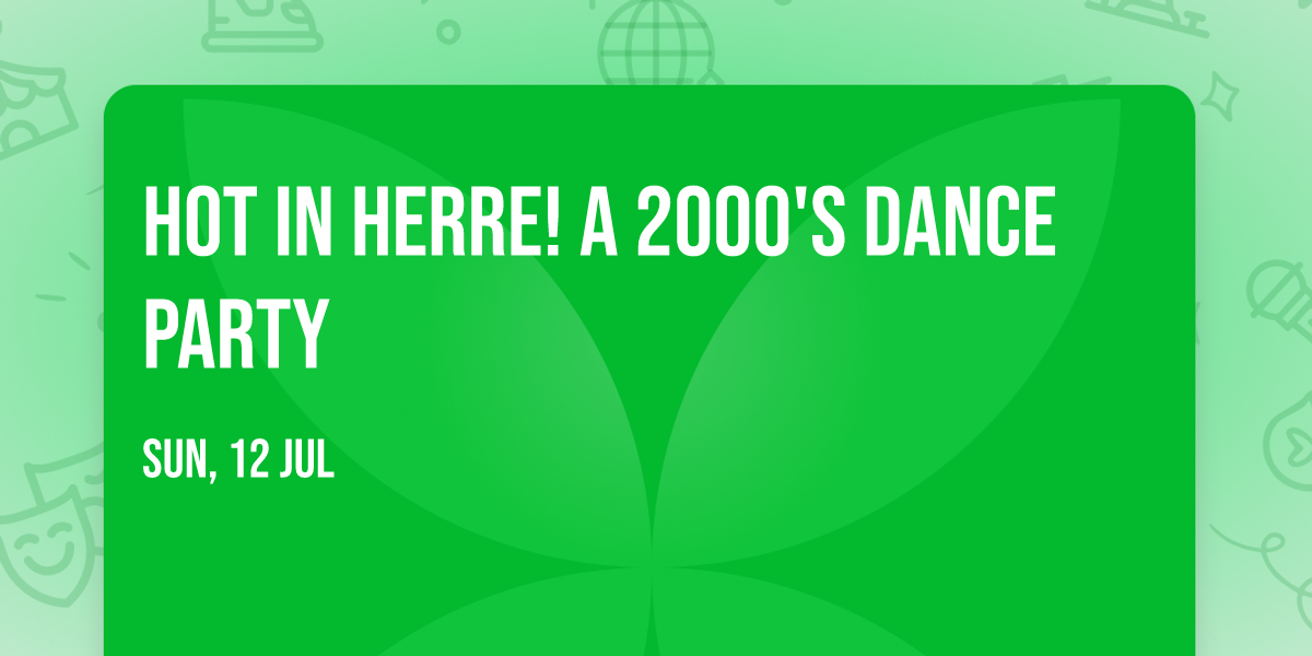 Hot In Herre! A 2000's Dance Party