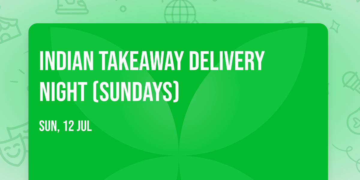 Indian Takeaway Delivery Night (Sundays)