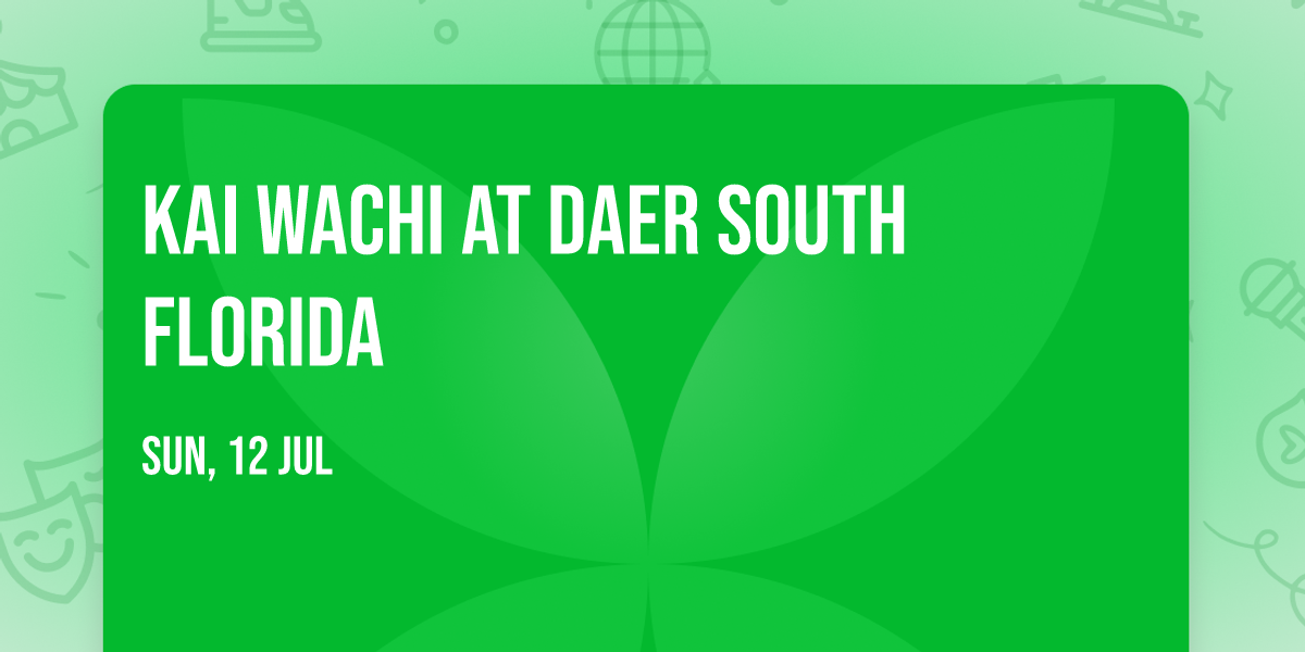 Kai Wachi at DAER South Florida