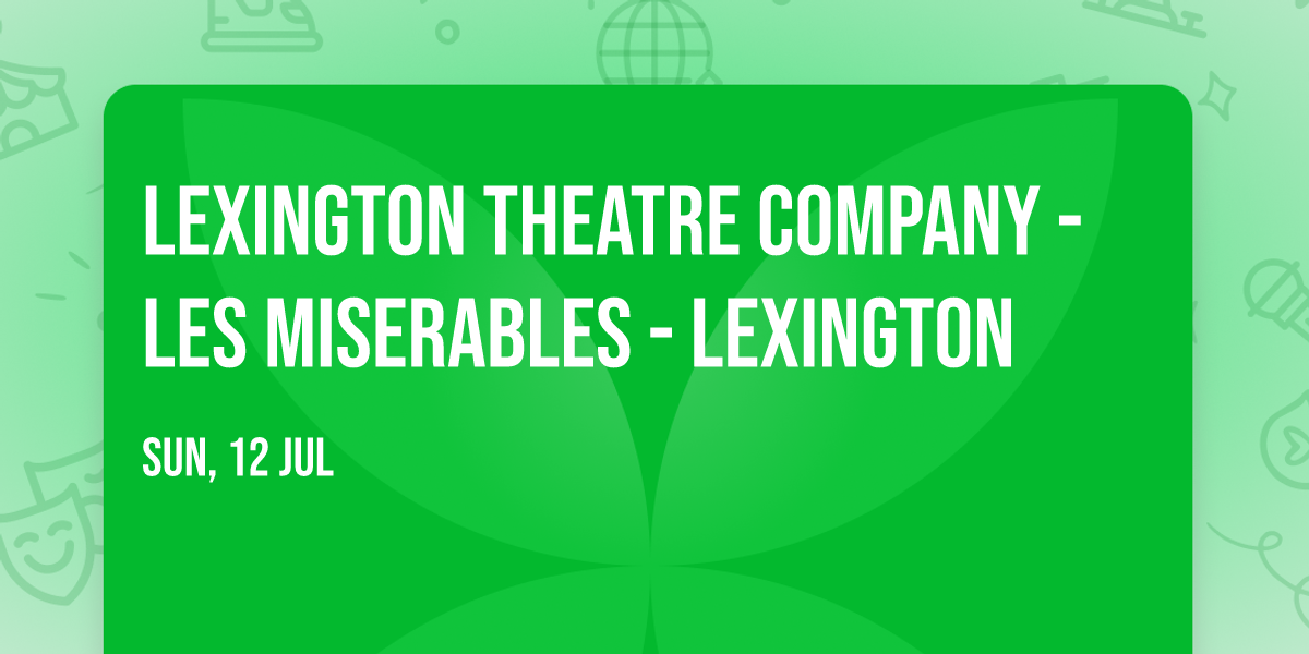 Lexington Theatre Company - Les Miserables - Lexington