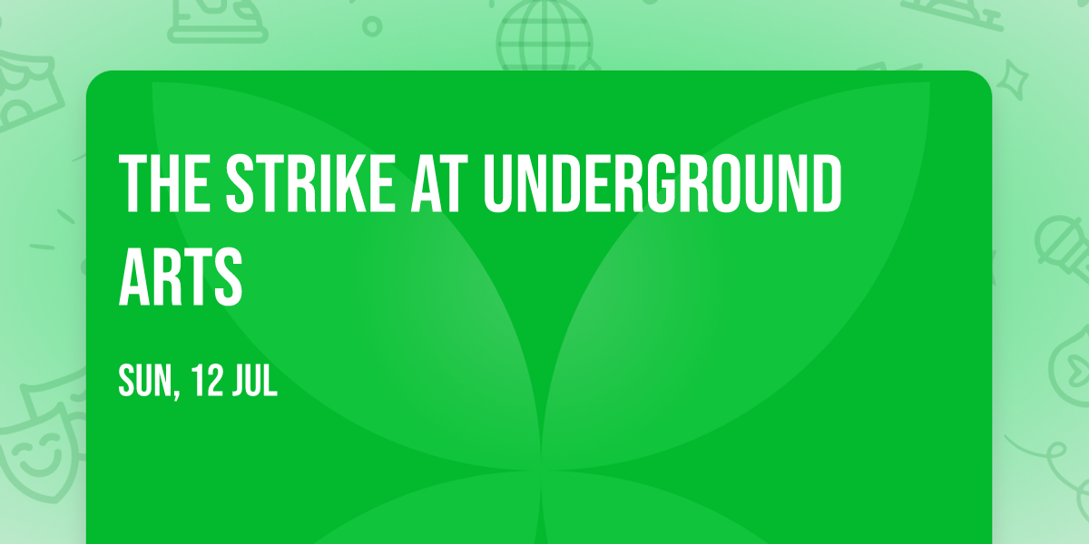 The Strike at Underground Arts