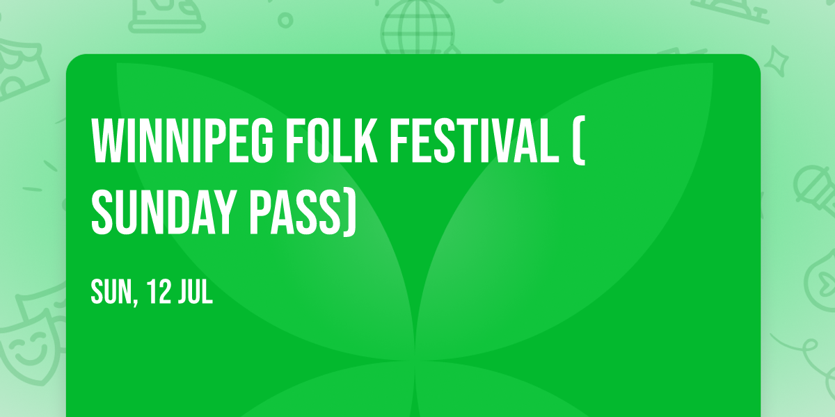 Winnipeg Folk Festival (Sunday Pass)