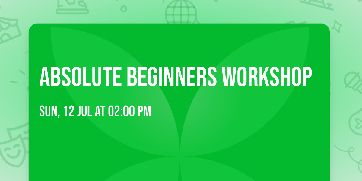 Absolute Beginners Workshop