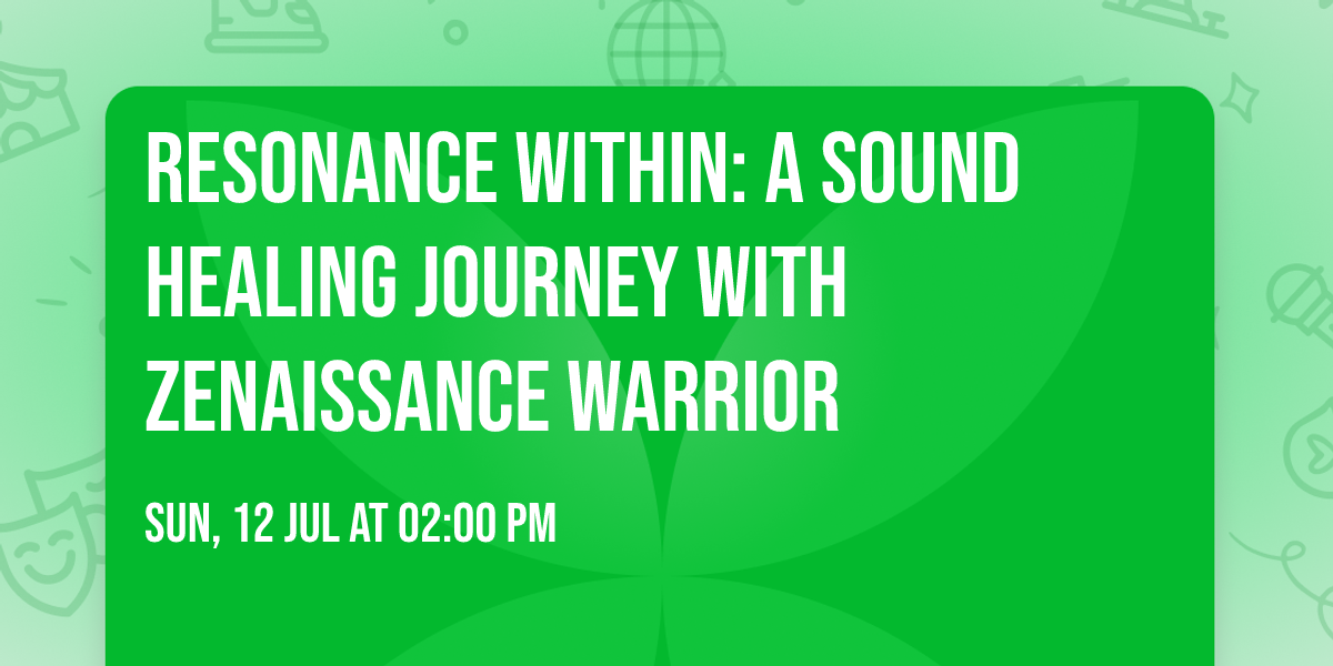 Resonance Within: A Sound Healing Journey with Zenaissance Warrior 
